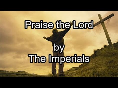 The imperials praise the lord lyrics - This is Track #2 from the 1979 Imperials album, Heed The CallListen to the whole album here - https://www.youtube.com/playlist?list=PLPcTOx34g9XQh16T23lDXnXf...